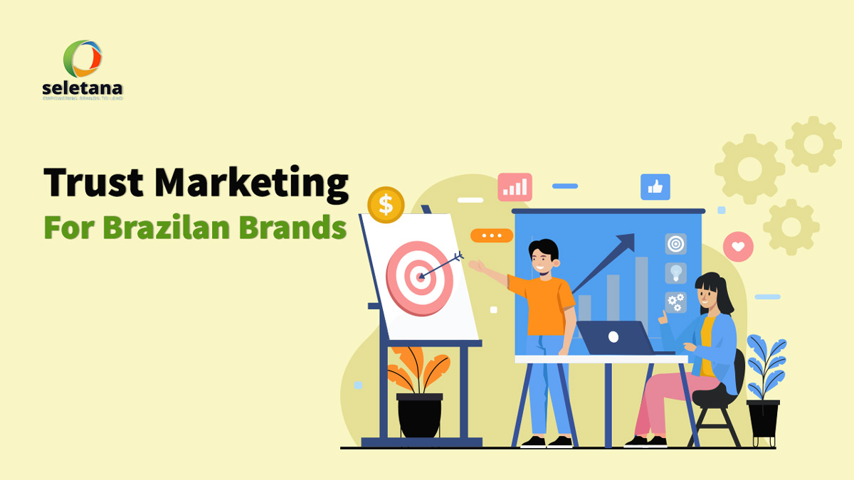 Trust-First Marketing Strategy for Brands in Brazil
